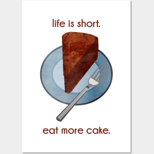 Life is Short. Eat More Cake. Posters and Art